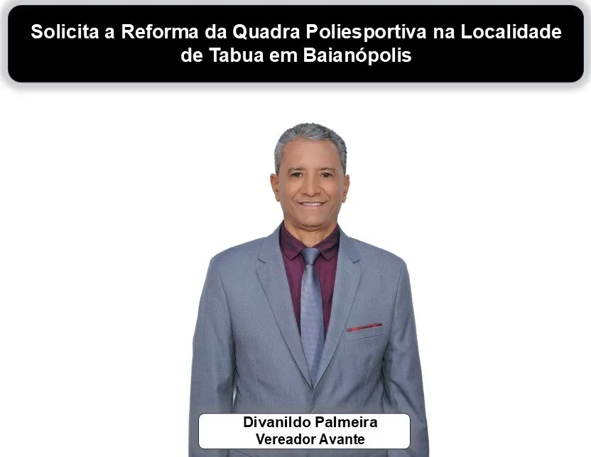 VEREADOR DIVANILDO PALMEIRA SOLICITA A REFORMA DA QUADRA POLIESPORTIVA NA LOCALIDADE DE TABUA EM BAIANÓPOLIS